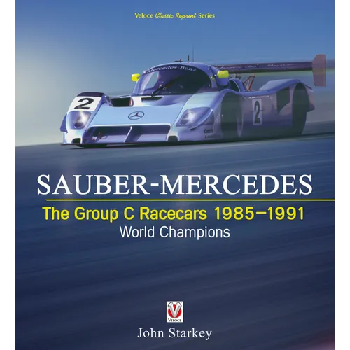 Sauber-Mercedes - The Group C Racecars 1985-1991: World Champions - Paperback