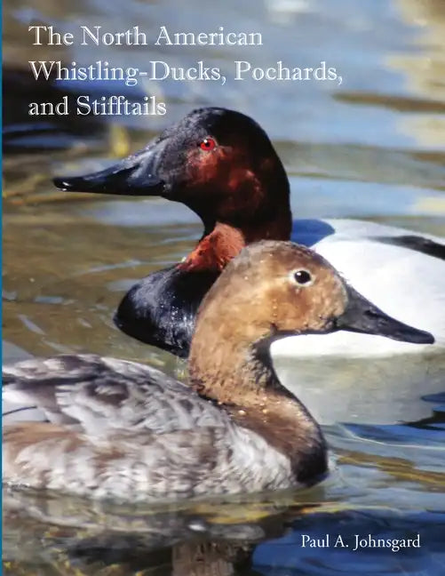 The North American Whistling-Ducks, Pochards, and Stifftails - Paperback