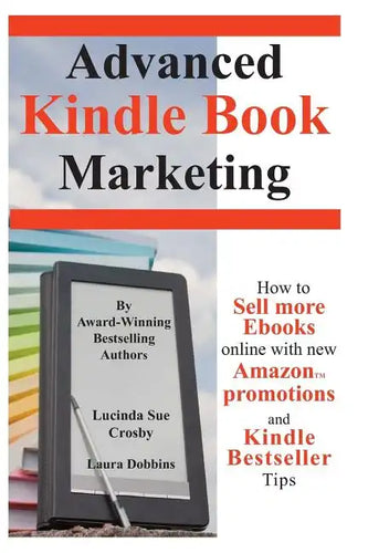 Advanced Kindle Book Marketing: How to sell more Ebooks online with new Amazon promotions and Kindle Bestseller tips - Paperback