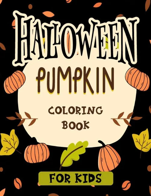 Halloween pumpkin coloring book for kids: Featuring easy and clean 40 Halloween Fantasy pumpkin Illustrations for Kids toddlers girls teens halloween - Paperback