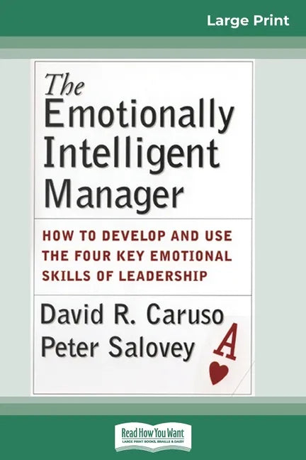 The Emotionally Intelligent Manager: How to Develop and Use the Four Key Emotional Skills of Leadership (16pt Large Print Edition) - Paperback