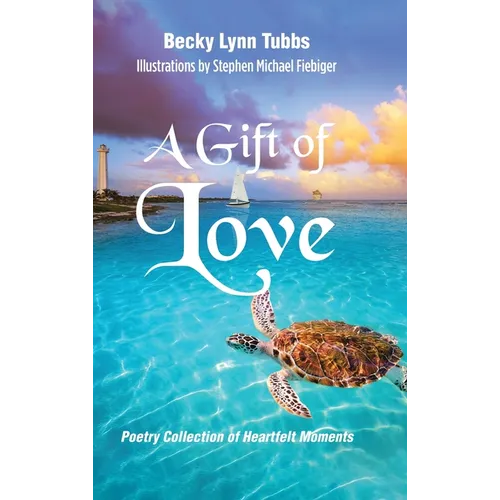 A Gift of Love: Poetry Collection of Heartfelt Moments - Hardcover