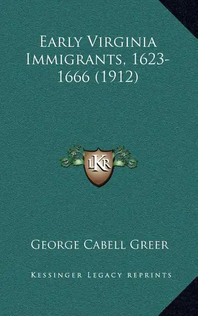 Early Virginia Immigrants, 1623-1666 (1912) - Hardcover