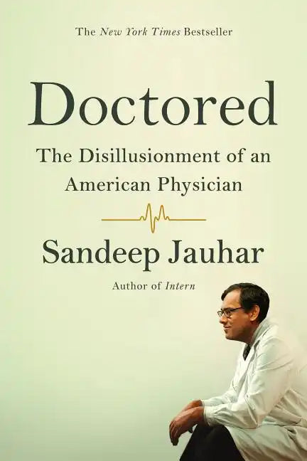 Doctored: The Disillusionment of an American Physician - Paperback