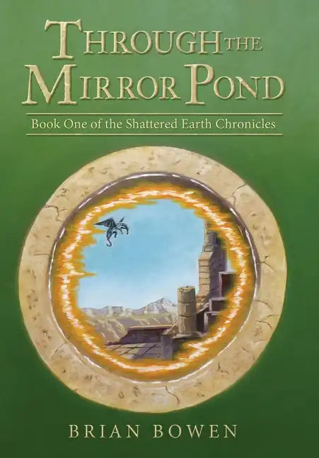 Through the Mirror Pond: Book One of the Shattered Earth Chronicles - Hardcover