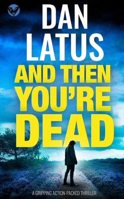 AND THEN YOU'RE DEAD a gripping action-packed thriller - Paperback