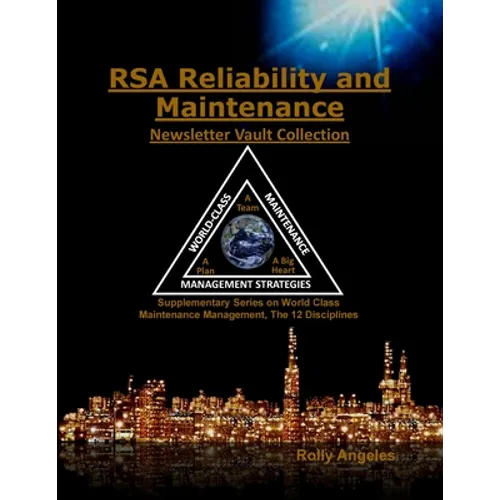 RSA Reliability and Maintenance Newsletter Vault Collection: Supplementary Series on World Class Maintenance Management - The 12 Disciplines - Paperback