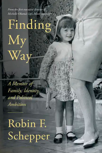 Finding My Way: A Memoir of Family, Identity, and Political Ambition - Hardcover