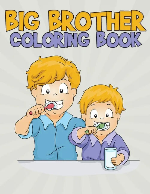 Big Brother Coloring Book: Fun and Entertaining Coloring Designs for Kids to Prepare Them for a New Role - Paperback