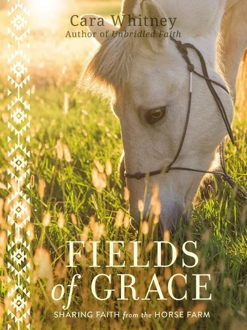 Fields of Grace: Sharing Faith from the Horse Farm - Hardcover