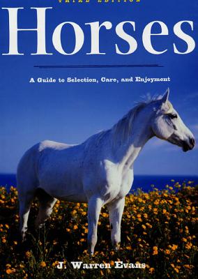 Horses: A Guide to Selection, Care, and Enjoyment - Paperback