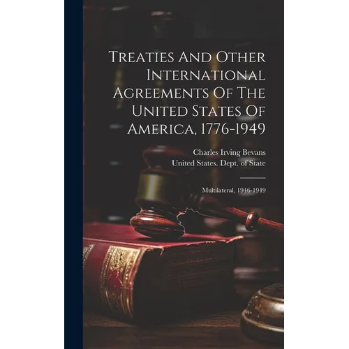 Treaties And Other International Agreements Of The United States Of America, 1776-1949: Multilateral, 1946-1949 - Hardcover