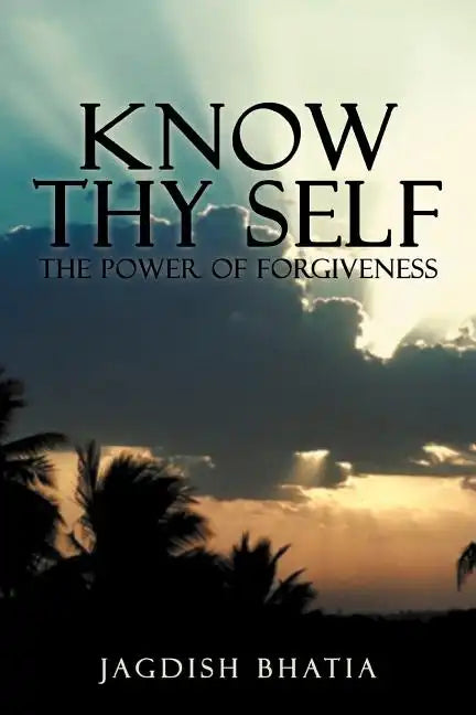Know Thy Self: The Power of Forgiveness - Paperback