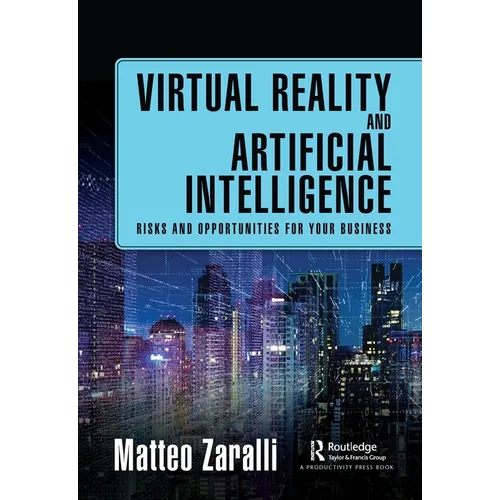 Virtual Reality and Artificial Intelligence: Risks and Opportunities for Your Business - Paperback