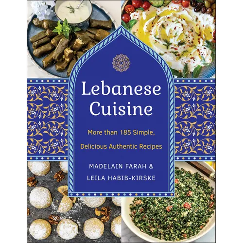 Lebanese Cuisine, New Edition: More Than 185 Simple, Delicious, Authentic Recipes - Hardcover