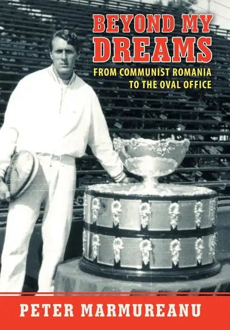 Beyond My Dreams: From Communist Romania to the Oval Office - Hardcover