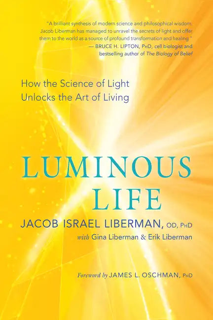 Luminous Life: How the Science of Light Unlocks the Art of Living - Paperback