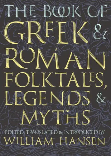 The Book of Greek and Roman Folktales, Legends, and Myths - Paperback