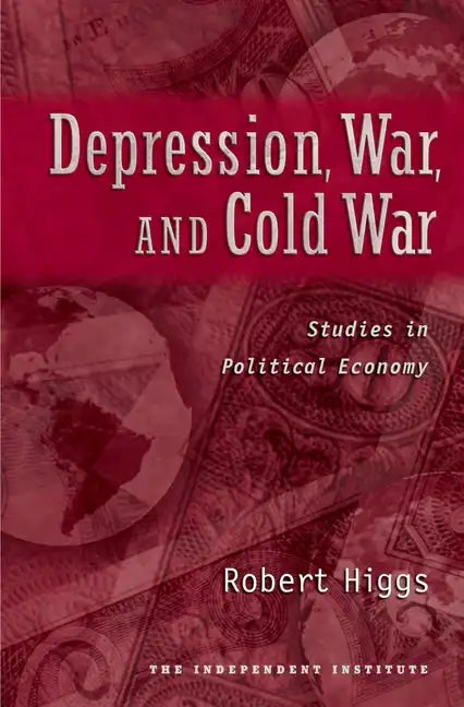 Depression, War, and Cold War: Studies in Political Economy - Hardcover