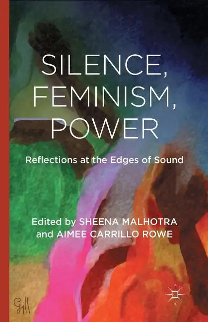 Silence, Feminism, Power: Reflections at the Edges of Sound - Paperback