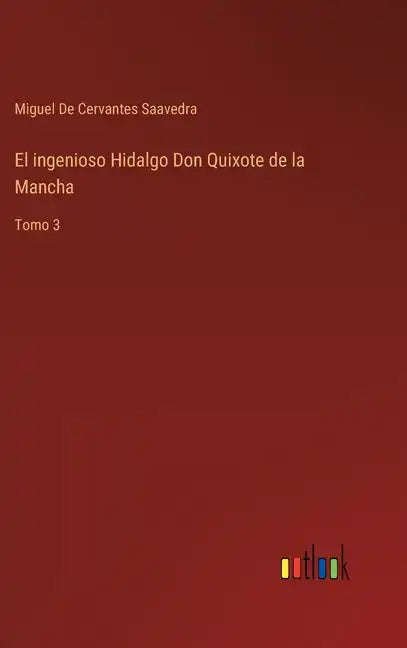 El ingenioso Hidalgo Don Quixote de la Mancha: Tomo 3 - Hardcover