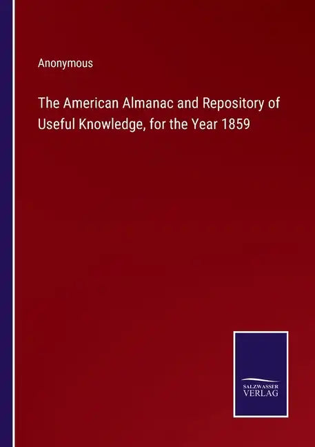 The American Almanac and Repository of Useful Knowledge, for the Year 1859 - Paperback