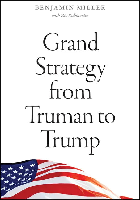 Grand Strategy from Truman to Trump - Hardcover