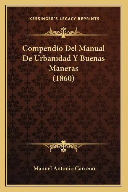 Compendio Del Manual De Urbanidad Y Buenas Maneras (1860) - Paperback