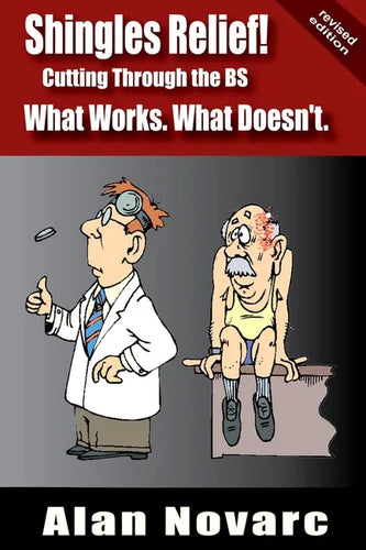 Shingles Relief!: Cutting Through the BS - What Works. What Doesn't. - Paperback