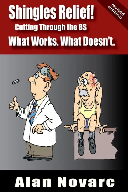 Shingles Relief!: Cutting Through the BS - What Works. What Doesn't. - Paperback
