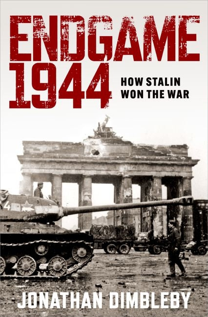 Endgame 1944: How Stalin Won the War - Hardcover