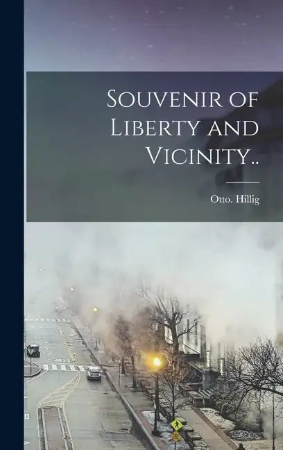 Souvenir of Liberty and Vicinity.. - Hardcover