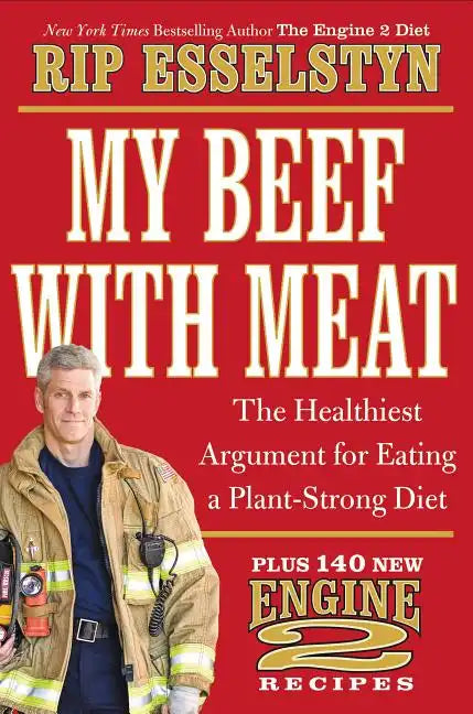 My Beef with Meat: The Healthiest Argument for Eating a Plant-Strong Diet--Plus 140 New Engine 2 Recipes - Hardcover