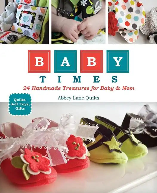 Baby Times: 24 Handmade Treasures for Baby & Mom - Paperback