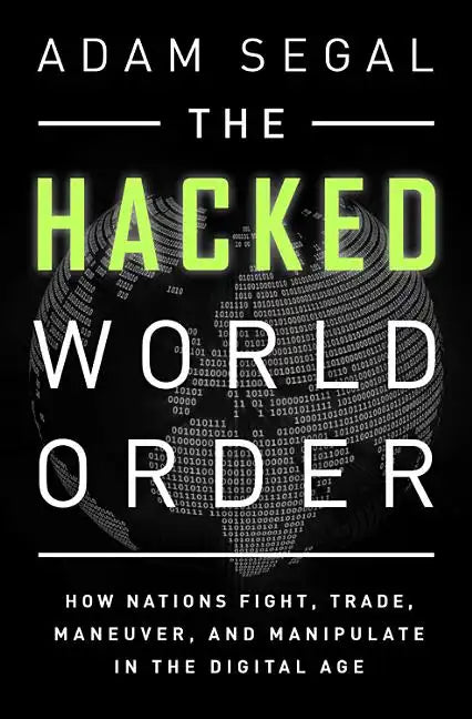 The Hacked World Order: How Nations Fight, Trade, Maneuver, and Manipulate in the Digital Age - Paperback
