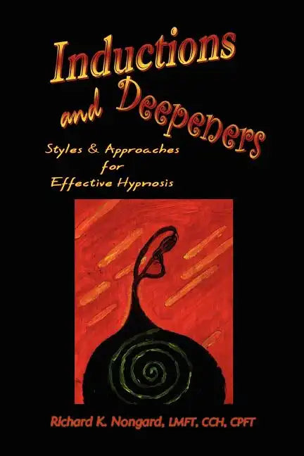 Inductions and Deepeners: Styles and Approaches for Effective Hypnosis - Paperback