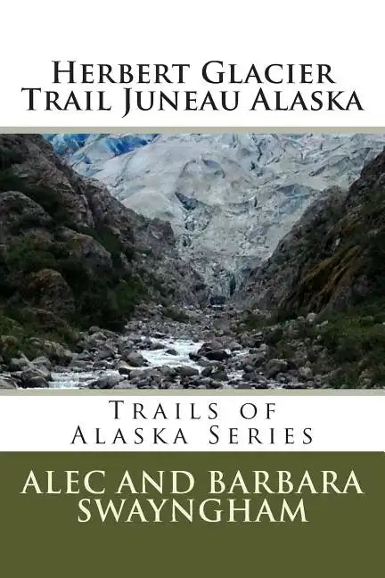 Herbert Glacier Trail Juneau Alaska - Paperback