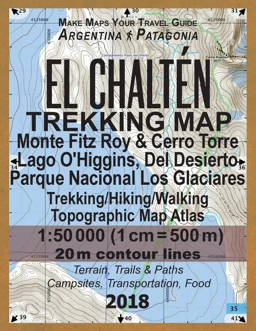 El Chalten Trekking Map Monte Fitz Roy & Cerro Torre Lago O'Higgins, Del Desierto Parque Nacional Los Glaciares Trekking/Hiking/Walking Topographic Ma - Paperback