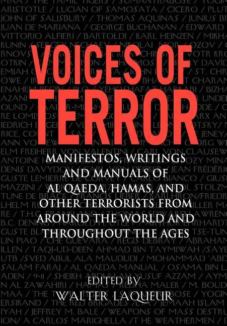 Voices of Terror: Manifestos, Writings, and Manuals of Al-Qaeda, Hamas and Other Terrorists from Around the World and Throughout the Age - Paperback