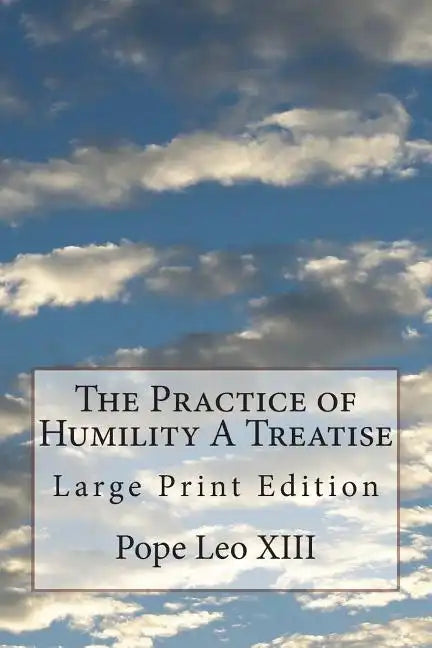 The Practice of Humility A Treatise: Large Print Edition - Paperback