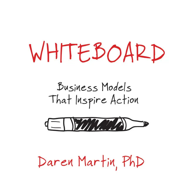 Whiteboard: Business Models That Inspire Action - Paperback