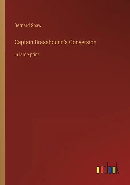 Captain Brassbound's Conversion: in large print - Paperback