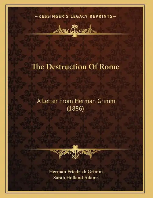 The Destruction Of Rome: A Letter From Herman Grimm (1886) - Paperback