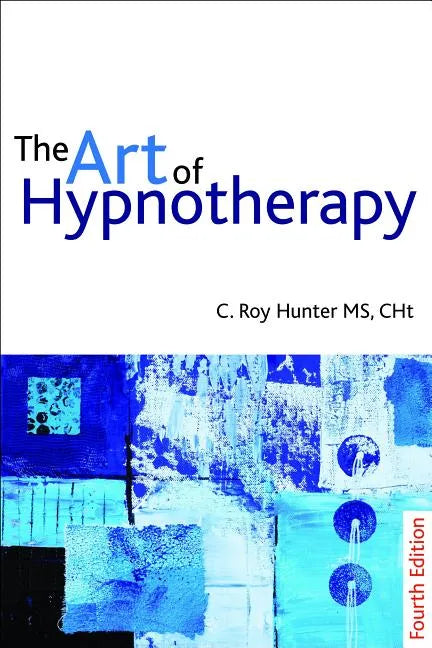 The Art of Hypnotherapy: Mastering Client-Centered Techniques - Paperback