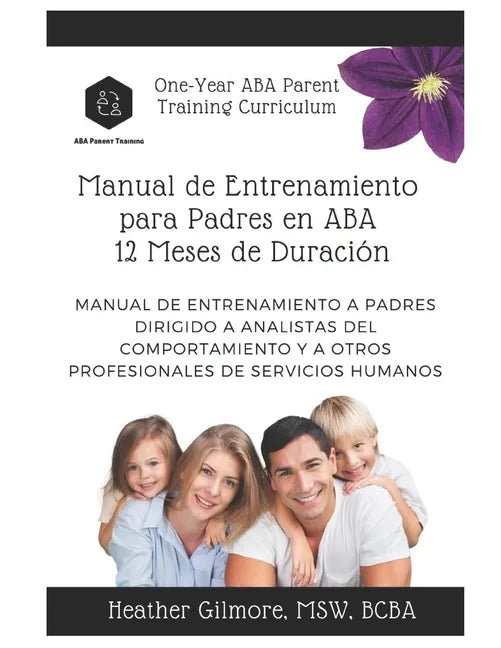 One-Year ABA Parent Training Curriculum (SPANISH VERSION): Parent Training Manual for Behavior Analysts and Other Human Service Professionals - Paperback
