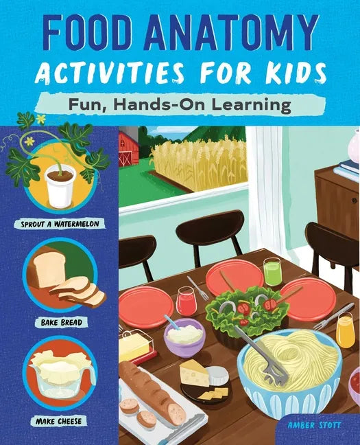 Food Anatomy Activities for Kids: Fun, Hands-On Learning - Paperback