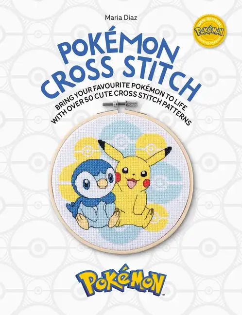 Pokémon Cross Stitch: Bring Your Favorite Pokémon to Life with Over 50 Cute Cross Stitch Patterns - Paperback