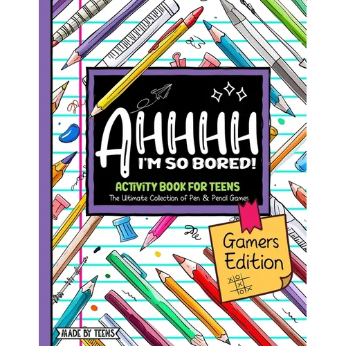 AHHHH I'm So Bored! Gamers Edition Activity Book For Teens: Pen and Pencil Fun Brain Game Puzzles for teenagers and tweens 11-17 - Paperback