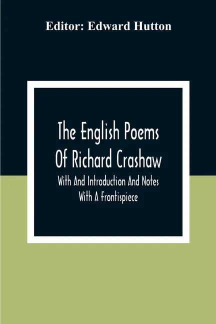 The English Poems Of Richard Crashaw; With And Introduction And Notes; With A Frontispiece - Paperback