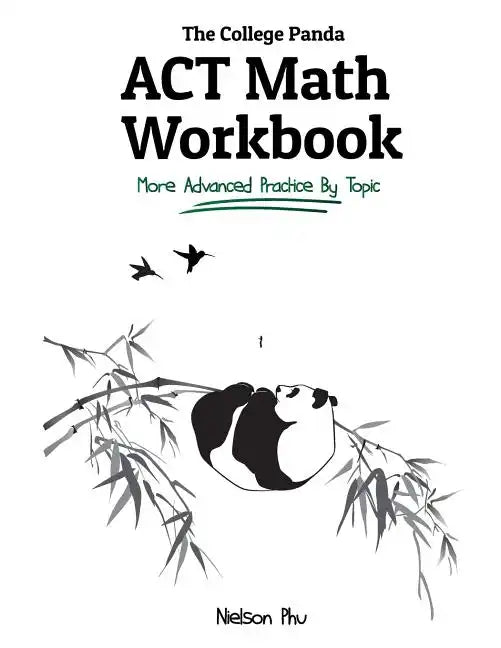The College Panda's ACT Math Workbook: More Advanced Practice By Topic - Paperback